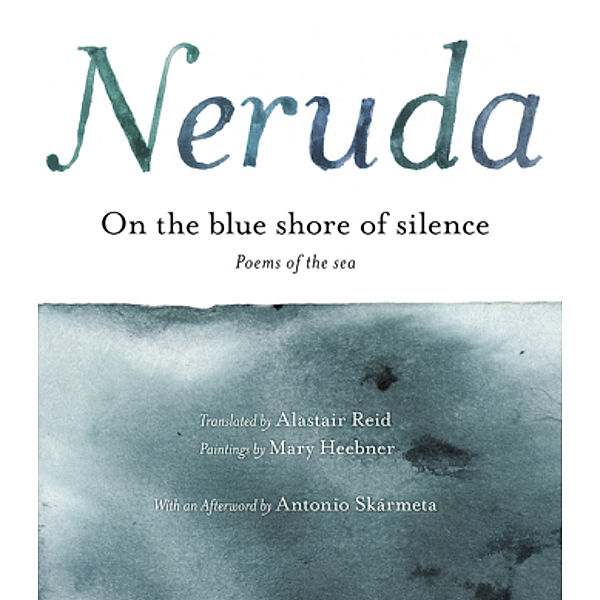 A la Orilla Azul del Silencio, Pablo Neruda