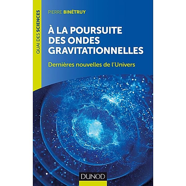 A la poursuite des ondes gravitationnelles - 2e éd. / Quai des Sciences, Pierre Binétruy