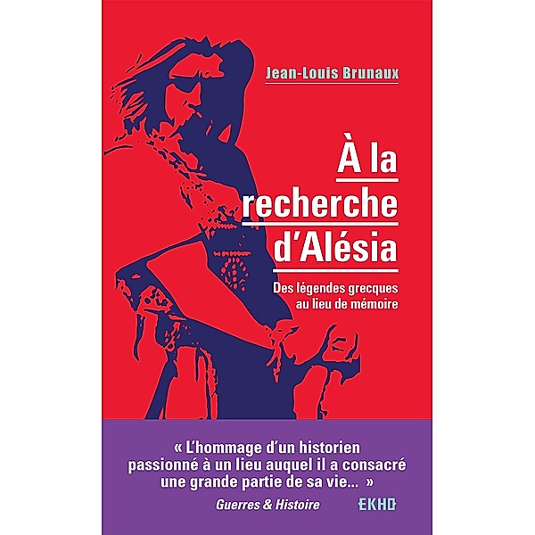 À la recherche d'Alésia / EKHO, Jean-Louis Brunaux