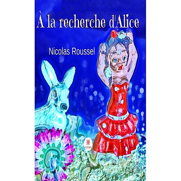 À la recherche d'Alice, Nicolas Roussel