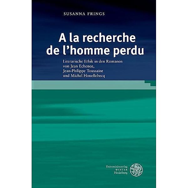 »A la recherche de l'homme perdu« / Studia Romanica Bd.183, Susanna Frings