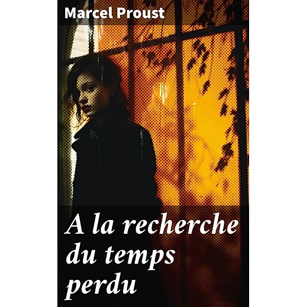 A la recherche du temps perdu, Marcel Proust