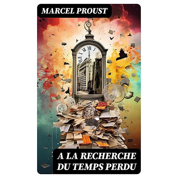 A la recherche du temps perdu, Marcel Proust