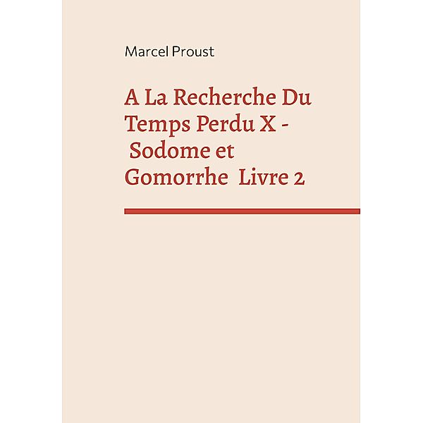 A La Recherche Du Temps Perdu X, Marcel Proust