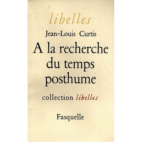 À la recherche du temps posthume / Littérature, Jean-Louis Curtis