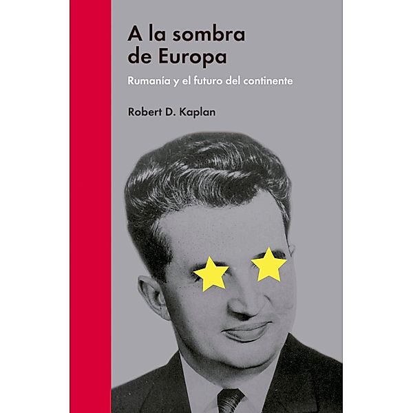 A la sombra de Europa / Ensayo político, Robert D. Kaplan