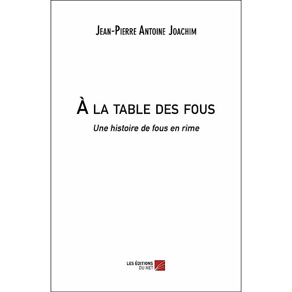 A la table des fous, Joachim Jean-Pierre Antoine Joachim