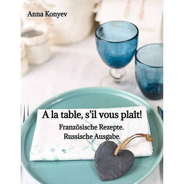 A la table, s'il vous plaît!, Anna Konyev