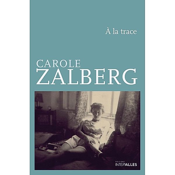 À la trace, Carole Zalberg