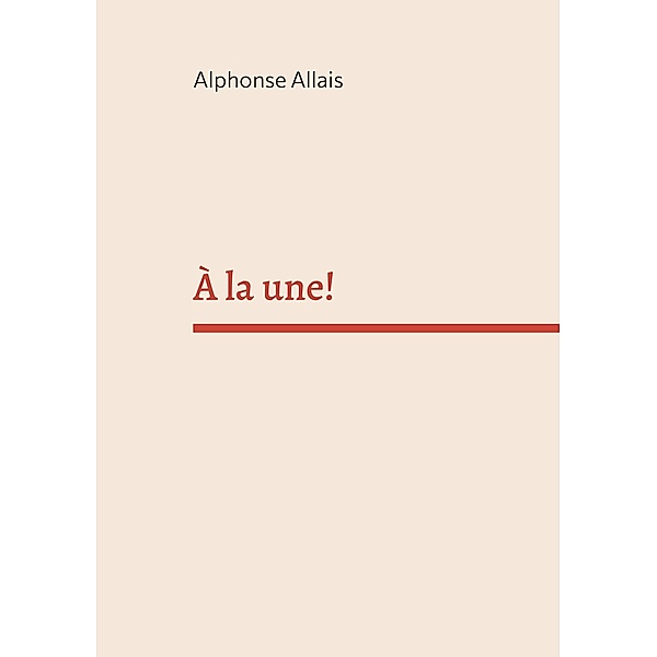 À la une!, Alphonse Allais