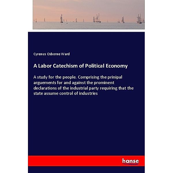 A Labor Catechism of Political Economy, Cyrenus Osborne Ward