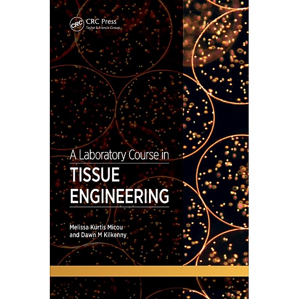 A Laboratory Course in Tissue Engineering, Melissa Kurtis Micou, Dawn Kilkenny