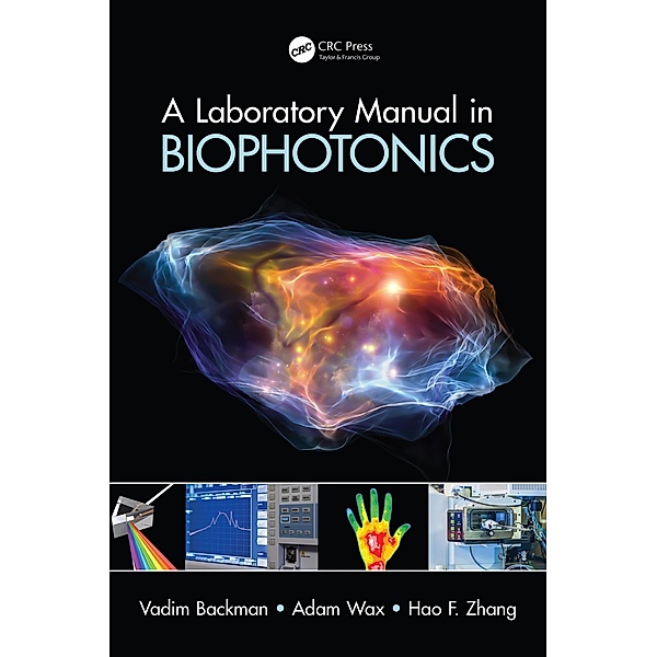 A Laboratory Manual in Biophotonics, Vadim Backman, Adam Wax, Hao F. Zhang