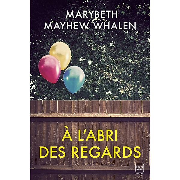À l'abri des regards / Hauteville Suspense, Marybeth Mayhew Whalen