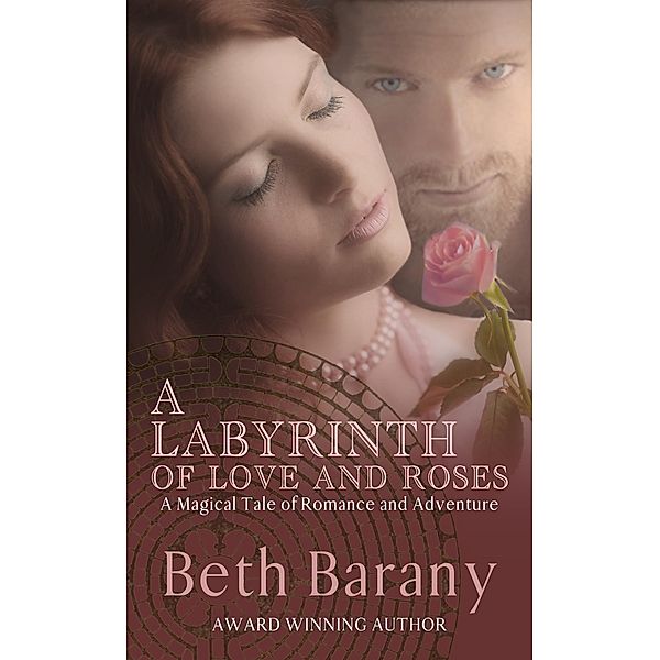A Labyrinth of Love and Roses (The Touchstone Series, #4) / The Touchstone Series, Beth Barany