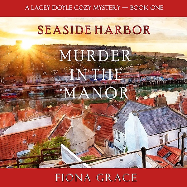 A Lacey Doyle Cozy Mystery - 1 - Murder in the Manor (A Lacey Doyle Cozy Mystery—Book 1), Fiona Grace