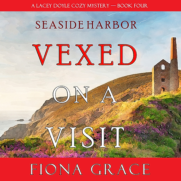 A Lacey Doyle Cozy Mystery - 4 - Vexed on a Visit (A Lacey Doyle Cozy Mystery—Book 4), Fiona Grace