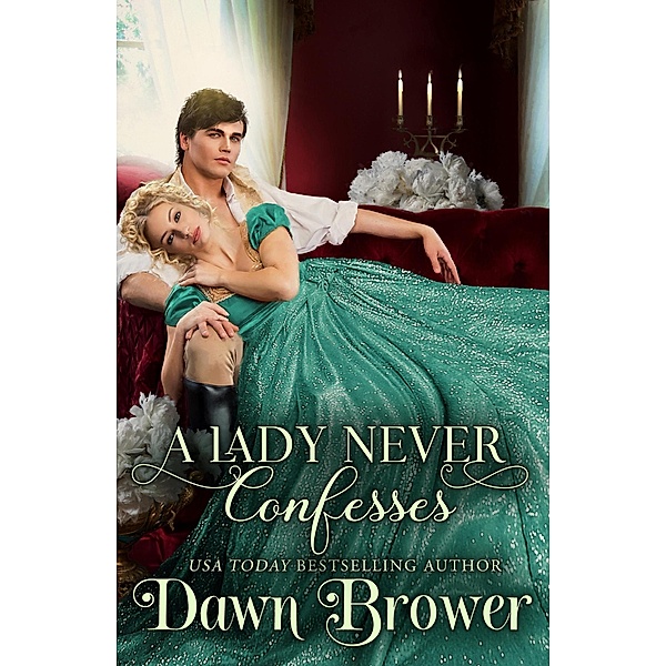 A Lady Never Confesses (Lady Be Wicked, #2) / Lady Be Wicked, Dawn Brower