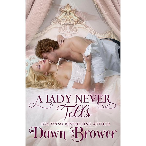 A Lady Never Tells (Lady Be Wicked, #1) / Lady Be Wicked, Dawn Brower