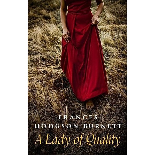 A Lady of Quality, Frances Hodgson Burnett