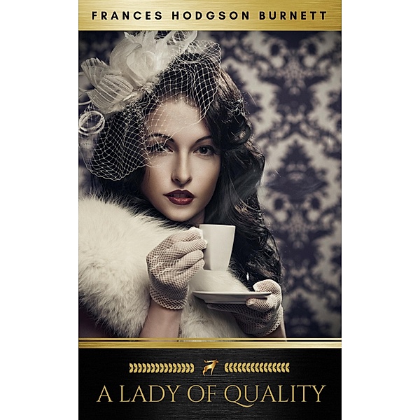A Lady of Quality, Frances Hodgson Burnett, Golden Deer Classics