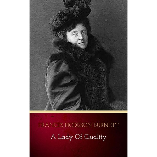 A Lady of Quality, Frances Hodgson Burnett