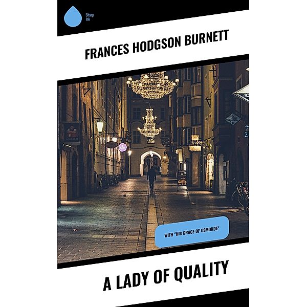 A Lady of Quality, Frances Hodgson Burnett