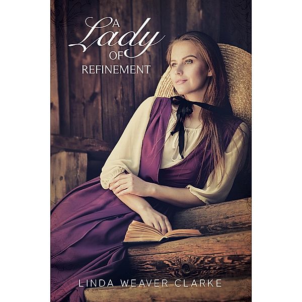 A Lady of Refinement (Women of Courage, #2) / Women of Courage, Linda Weaver Clarke