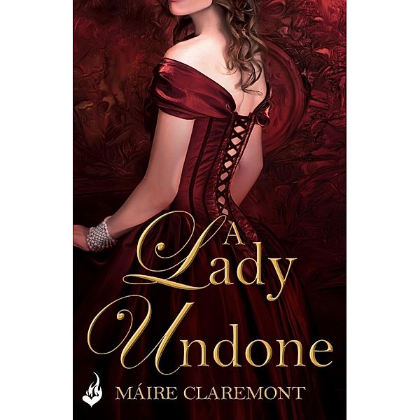 A Lady Undone: A Mad Passions Novella 2.5 / Mad Passions, Maire Claremont