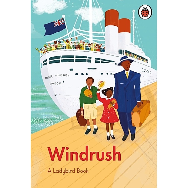 A Ladybird Book / A Ladybird Book: Windrush, Colin Grant, Emma Dyer