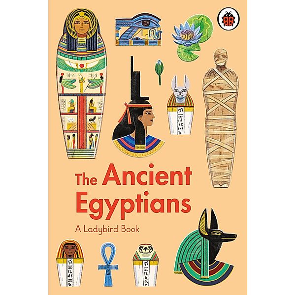 A Ladybird Book: The Ancient Egyptians / A Ladybird Book, Sidra Ansari