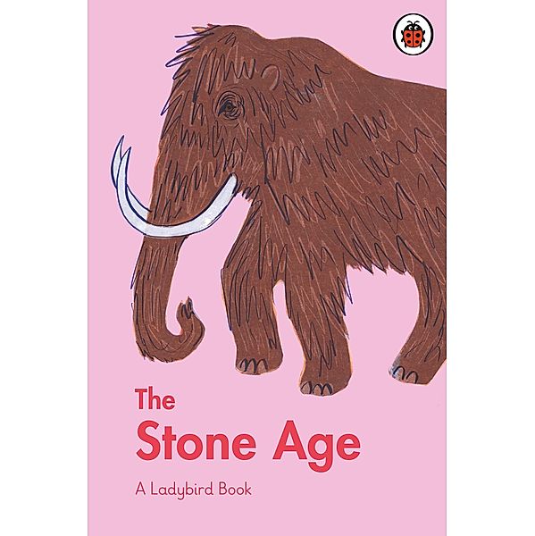 A Ladybird Book: The Stone Age / A Ladybird Book, Sidra Ansari