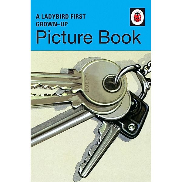 A Ladybird First Grown-Up Picture Book / Ladybirds for Grown-Ups, Jason Hazeley, Joel Morris