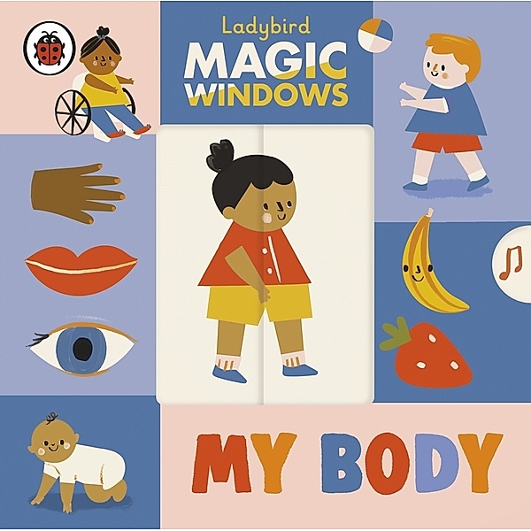A Ladybird Magic Windows Book / Magic Windows: My Body, Ladybird