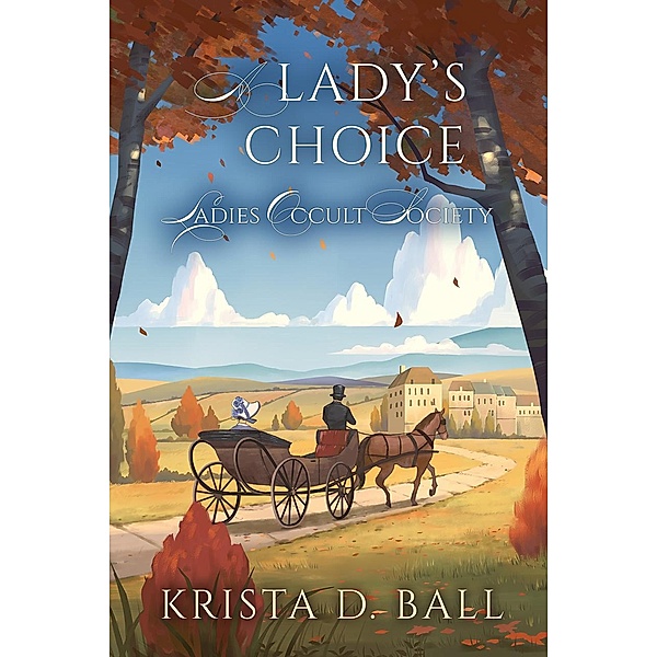A Lady's Choice (Ladies Occult Society, #4) / Ladies Occult Society, Krista D. Ball