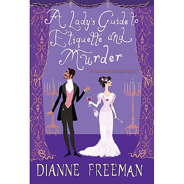 A Lady's Guide to Etiquette and Murder / A Countess of Harleigh Mystery Bd.1, Dianne Freeman