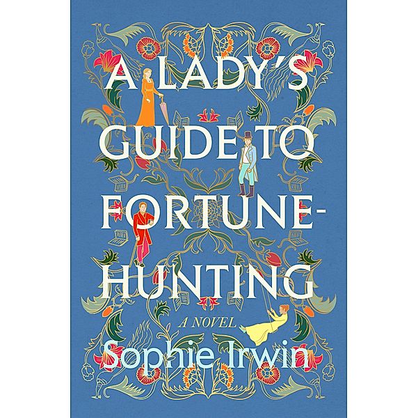 A Lady's Guide to Fortune-Hunting / Pamela Dorman Books, Sophie Irwin
