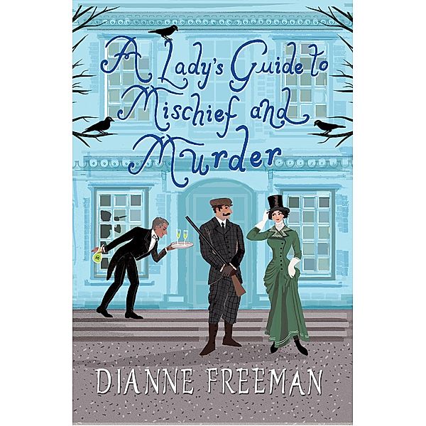 A Lady's Guide to Mischief and Murder / A Countess of Harleigh Mystery Bd.3, Dianne Freeman