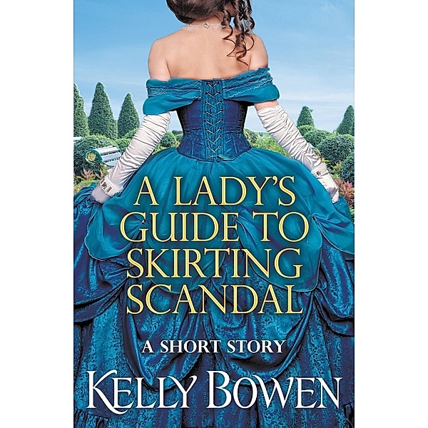 A Lady's Guide to Skirting Scandal / The Lords of Worth, Kelly Bowen