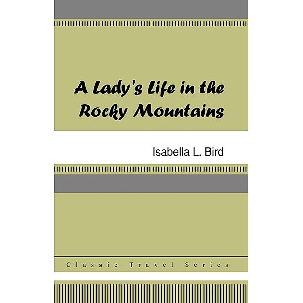 A Lady's Life in the Rocky Mountains, Isabella Bird