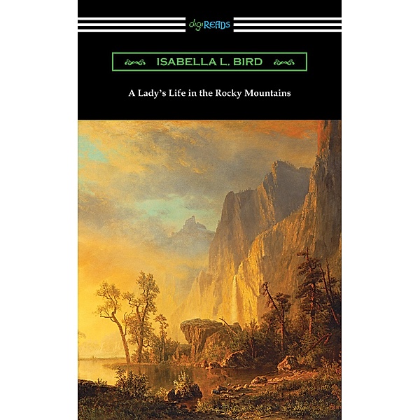A Lady's Life in the Rocky Mountains / Digireads.com Publishing, Isabella L. Bird