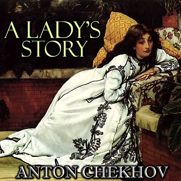 A Lady's Story, Anton Chekhov