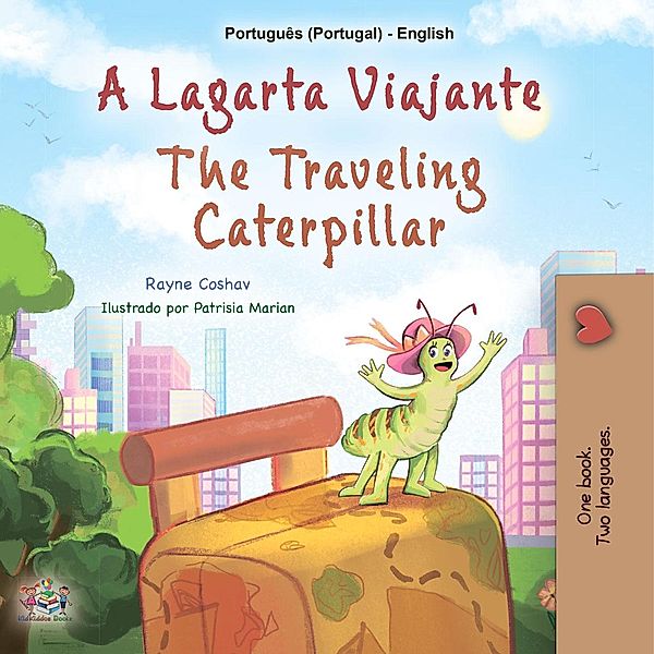 A Lagarta Viajante The Traveling Caterpillar (Portuguese English Portugal Collection) / Portuguese English Portugal Collection, Rayne Coshav, Kidkiddos Books