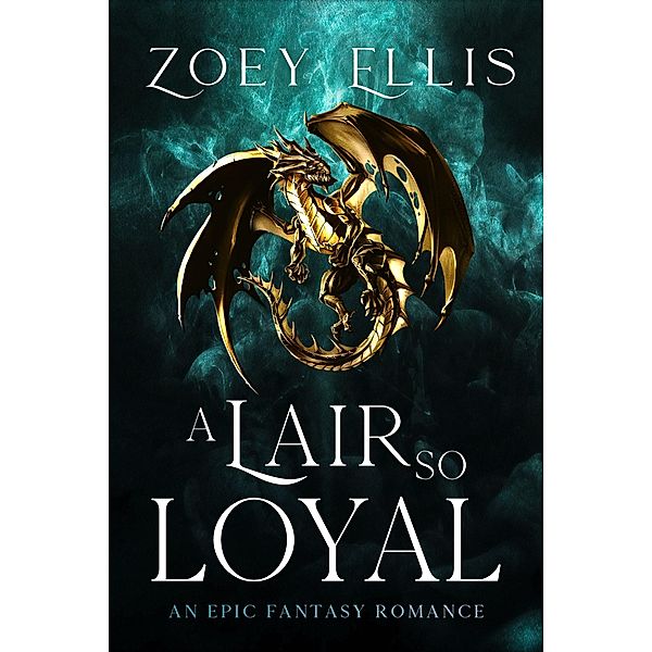 A Lair So Loyal (The Last Dragorai, #2) / The Last Dragorai, Zoey Ellis