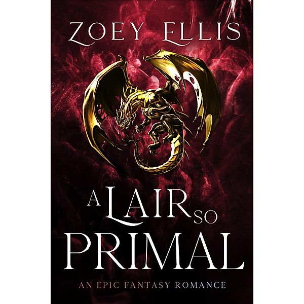 A Lair So Primal (The Last Dragorai, #3) / The Last Dragorai, Zoey Ellis