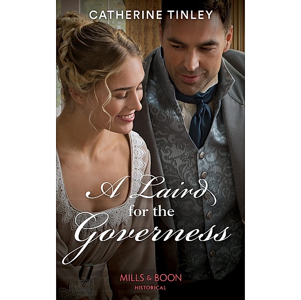 A Laird For The Governess (Mills & Boon Historical) (Lairds of the Isles, Book 1) / Mills & Boon Historical, Catherine Tinley