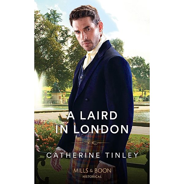 A Laird In London (Mills & Boon Historical) (Lairds of the Isles, Book 2) / Mills & Boon Historical, Catherine Tinley