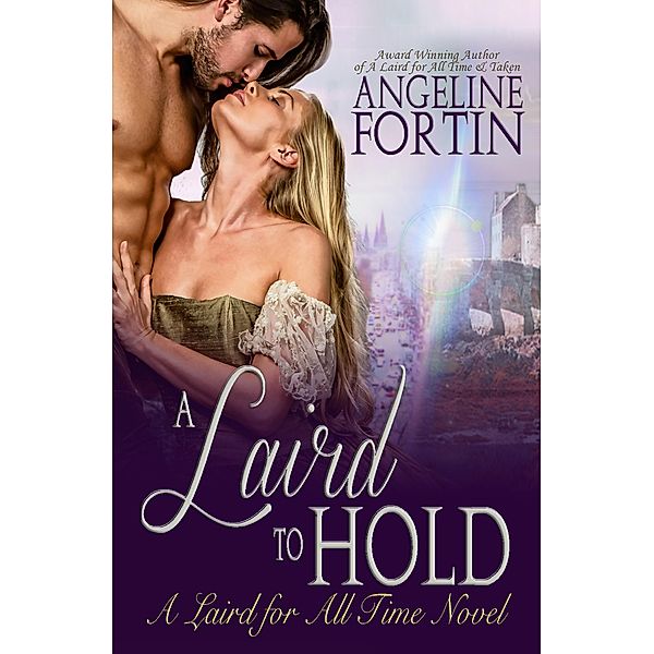 A Laird to Hold (A Laird for All Time, #5) / A Laird for All Time, Angeline Fortin