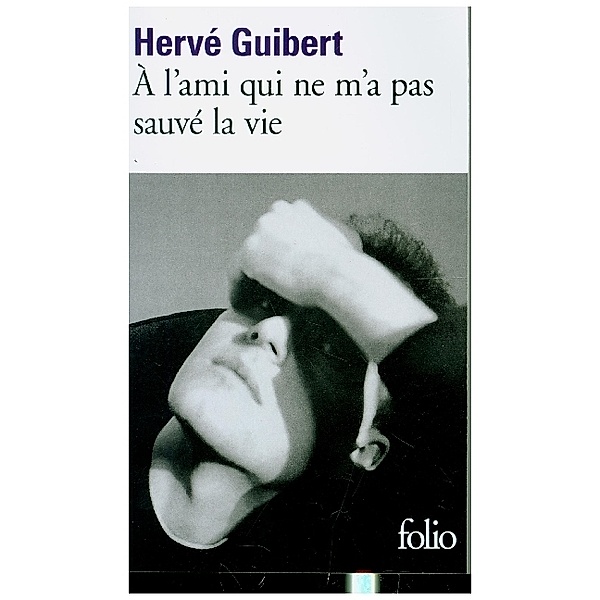 A l'ami qui ne m'a pas sauve la vie, Hervé Guibert