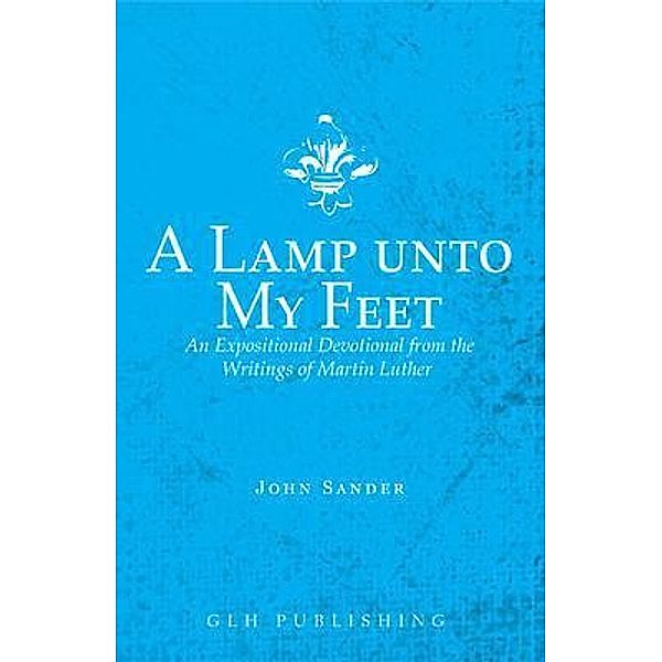A Lamp unto My Feet / GLH Publishing, Martin Luther